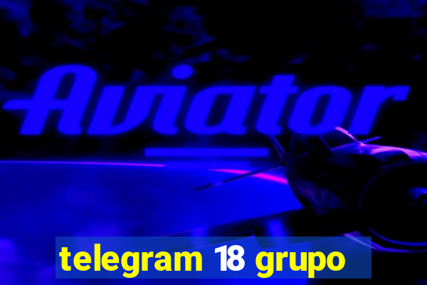 telegram 18 grupo